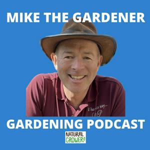 Listen to Mike The Gardener - Gardening Podcast in the App