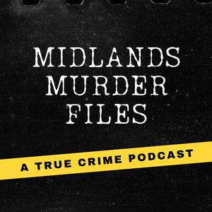 Listen to Midlands Murder Files in the App