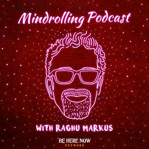 Listen to Mindrolling with Raghu Markus in the App