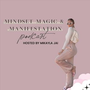 Listen to MINDSET MAGIC & MANIFESTATION Podcast in the App