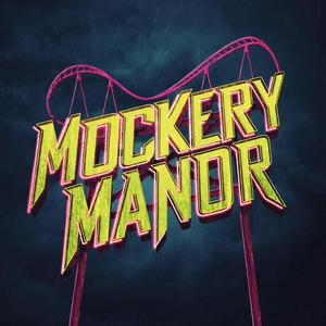 Listen to Mockery Manor in the App