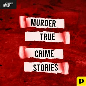 Listen to Murder: True Crime Stories in the App