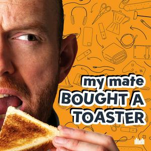 Listen to My Mate Bought A Toaster in the App