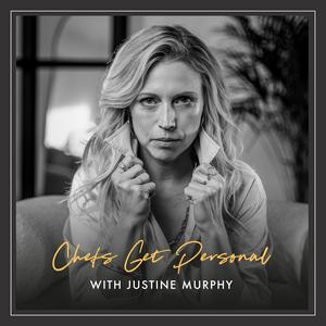 Chefs Get Personal with Justine Murphy