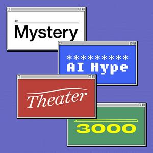 Listen to Mystery AI Hype Theater 3000 in the App