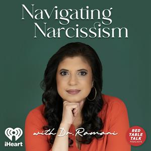 Listen to Navigating Narcissism with Dr. Ramani in the App