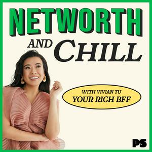 Listen to Networth and Chill with Your Rich BFF in the App