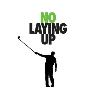 Listen to No Laying Up - Golf Podcast in the App