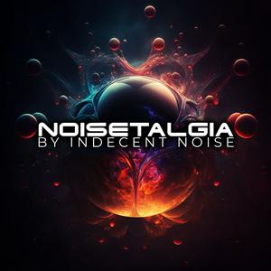 Listen to NOISETALGIA with Indecent Noise in the App