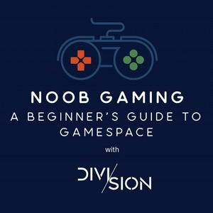 Listen to Noob Gaming. A Beginner's Guide to Gamespace with Division in the App