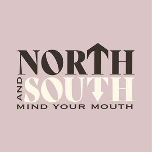 North & South (Mind Your Mouth)