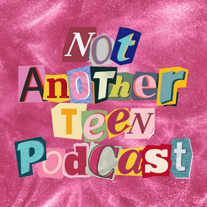Not Another Teen Podcast