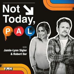 Listen to Not Today, Pal with Jamie-Lynn Sigler and Robert Iler in the App