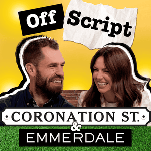 Listen to Off Script... Coronation Street & Emmerdale in the App