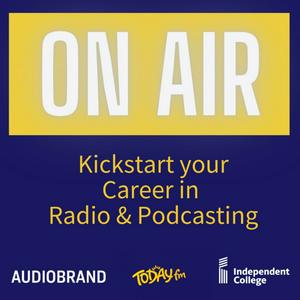 On Air: Kick-start your career in Radio and Podcasting