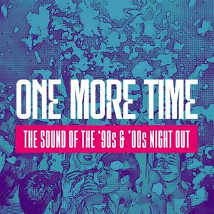 One More Time - The Sound of the '90s and '00s Night Out