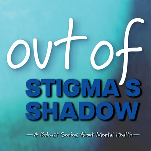 Out of Stigma’s Shadow