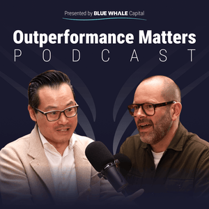 Outperformance Matters Presented by Blue Whale Capital