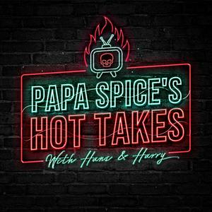 Papa Spice's Hot Takes With Hans & Harry