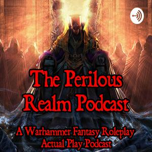 Listen to Perilous Realm: A Warhammer Fantasy Roleplay Podcast in the App