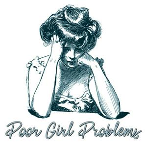 Poor Girl Problems