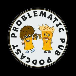 Listen to Problematic Pub Podcast in the App