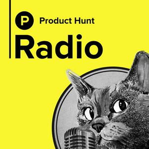 Listen to Product Hunt Radio in the App