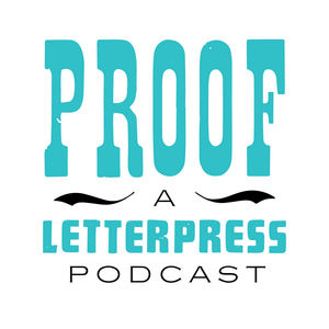 Proof Letterpress Podcast