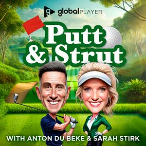 Listen to Putt & Strut with Anton Du Beke and Sarah Stirk in the App