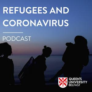 Queen's University Belfast - Migrants, Refugees and Coronavirus