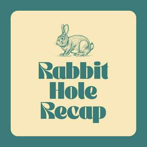 Listen to Rabbit Hole Recap in the App