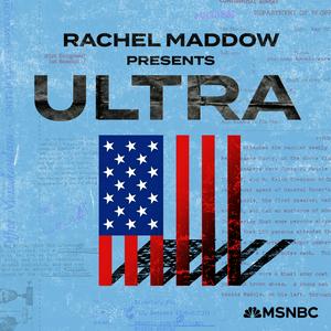 Listen to Rachel Maddow Presents: Ultra in the App