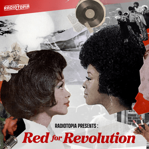 Listen to Radiotopia Presents: Red for Revolution in the App