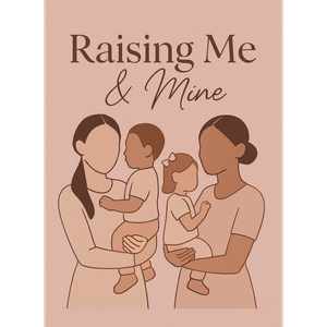 Raising Me and Mine