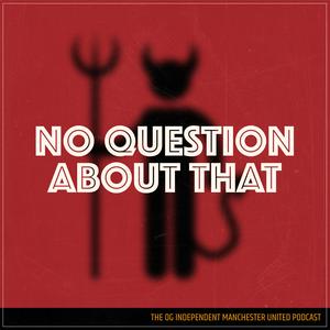 Listen to No Question About That - a Manchester United podcast in the App