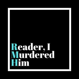 Reader, I Murdered Him