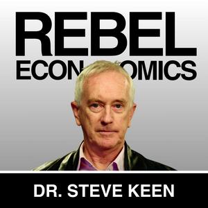 Listen to Rebel Economics with Dr. Steve Keen in the App