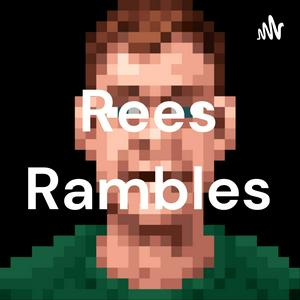 Listen to Rees Rambles in the App