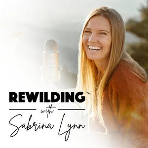 Listen to ReWilding with Sabrina Lynn in the App