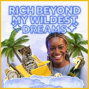 Listen to Rich Beyond My Wildest Dreams in the App