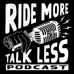 Ride More Talk Less