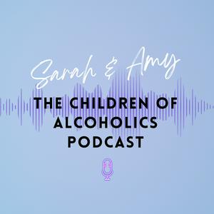 Listen to Sarah & Amy - The Children of Alcoholics Podcast in the App