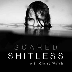 Listen to Scared Shitless with Claire Walsh in the App