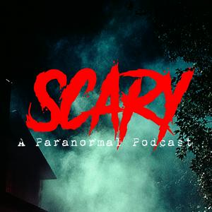 Scary | A Paranormal Podcast