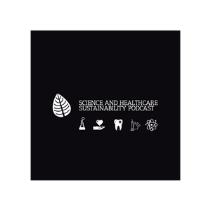Science and Healthcare Sustainability Podcast