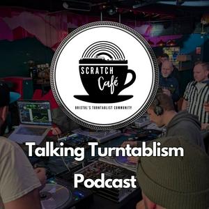 Listen to Scratch Cafe: Talking Turntablism in the App