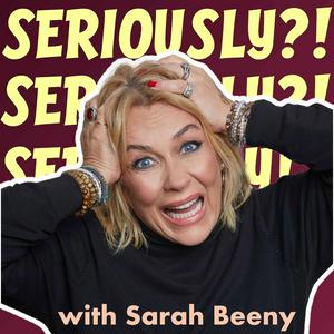 Listen to Seriously?! with Sarah Beeny in the App