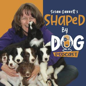 Listen to Shaped by Dog with Susan Garrett in the App