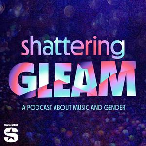 Shattering Gleam: A Podcast About Music and Gender