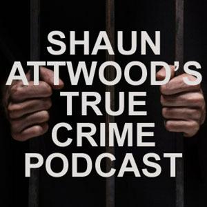 Listen to Shaun Attwoods True Crime Podcast in the App